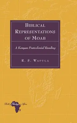 Biblijne reprezentacje Moabu: Kenijska lektura postkolonialna - Biblical Representations of Moab: A Kenyan Postcolonial Reading