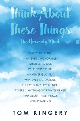 Pomyśl o tych rzeczach: Niebiański umysł - Think about These Things: The Heavenly Mind