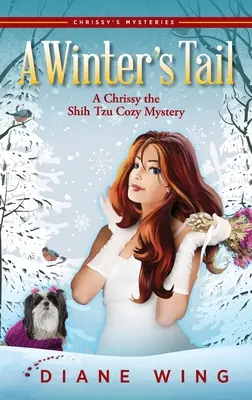 Zimowy ogon: przytulna tajemnica Chrissy Shih Tzu - A Winter's Tail: A Chrissy the Shih Tzu Cozy Mystery