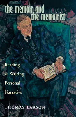 Pamiętnik i pamiętnikarz: Czytanie i pisanie osobistej narracji - The Memoir and the Memoirist: Reading and Writing Personal Narrative