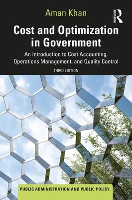 Koszty i optymalizacja w administracji publicznej: Wprowadzenie do rachunku kosztów, zarządzania operacyjnego i kontroli jakości - Cost and Optimization in Government: An Introduction to Cost Accounting, Operations Management, and Quality Control