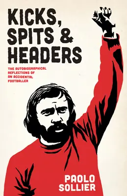 Kicks, Spits, and Headers: Autobiograficzne refleksje przypadkowego piłkarza - Kicks, Spits, and Headers: The Autobiographical Reflections of an Accidental Footballer