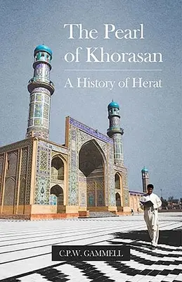 Perła Khorasanu: Historia Heratu - The Pearl of Khorasan: A History of Herat