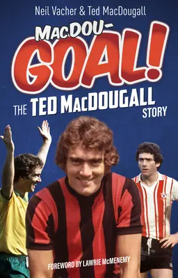 Macdougoal! Historia Teda Macdougalla - Macdougoal!: The Ted Macdougall Story