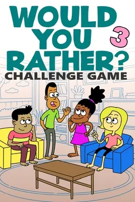 Would You Rather Challenge Game: Tom 3 - Zabawne, głupie i wymagające pytania Pomysł na prezent dla dzieci, nastolatków, chłopców i dziewcząt - Would You Rather Challenge Game: Volume 3 - Funny, Silly, and Challenging Questions Gift Idea for Kids, Teens, Boys and Girls