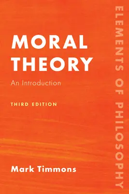 Teoria moralności: Wprowadzenie, wydanie trzecie - Moral Theory: An Introduction, Third Edition