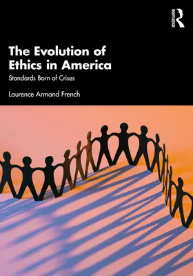 Ewolucja etyki w Ameryce: Standardy zrodzone z kryzysów - The Evolution of Ethics in America: Standards Born of Crises