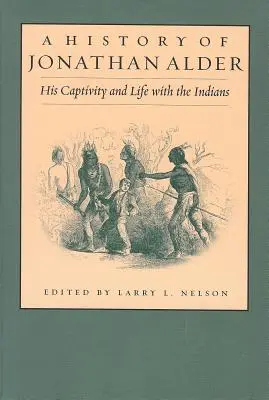 Historia Jonathana Aldera: Jego niewola i życie z Indianami - History of Jonathan Alder: His Captivity and Life with the Indians