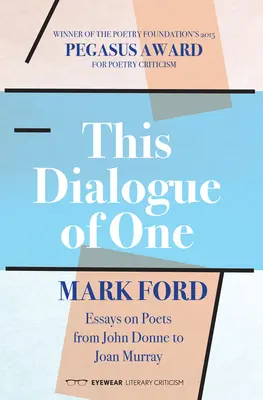 This Dialogue of One: Eseje o poetach od Johna Donne'a do Joan Murray - This Dialogue of One: Essays on Poets from John Donne to Joan Murray