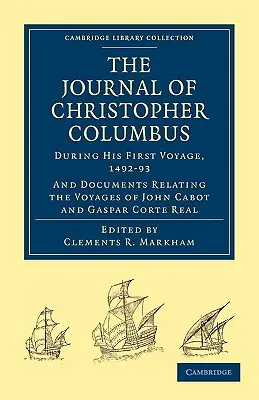 Dziennik Krzysztofa Kolumba (podczas jego pierwszej podróży, 1492-93): Oraz dokumenty dotyczące podróży Johna Cabota i Gaspara Corte Real - Journal of Christopher Columbus (During His First Voyage, 1492-93): And Documents Relating the Voyages of John Cabot and Gaspar Corte Real