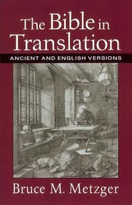 Biblia w tłumaczeniu: Wersje starożytne i angielskie - The Bible in Translation: Ancient and English Versions