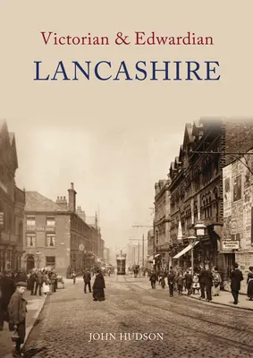 Wiktoriańskie i edwardiańskie Lancashire - Victorian & Edwardian Lancashire