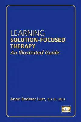 Nauka Terapii Skoncentrowanej na Rozwiązaniach: Ilustrowany przewodnik - Learning Solution-Focused Therapy: An Illustrated Guide