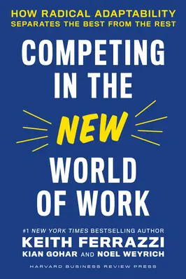 Konkurowanie w nowym świecie pracy: jak radykalna zdolność adaptacji odróżnia najlepszych od reszty - Competing in the New World of Work: How Radical Adaptability Separates the Best from the Rest