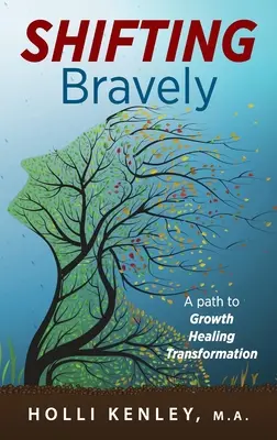 SHIFTING Bravely: Ścieżka do wzrostu, uzdrowienia i transformacji - SHIFTING Bravely: A Path to Growth, Healing, and Transformation