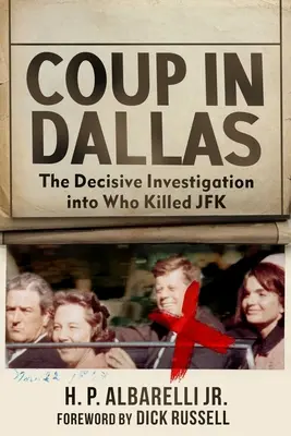 Przewrót w Dallas: Decydujące śledztwo w sprawie tego, kto zabił JFK - Coup in Dallas: The Decisive Investigation Into Who Killed JFK