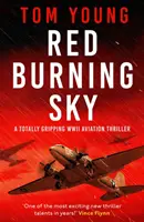 Red Burning Sky - Trzymający w napięciu thriller lotniczy z czasów II wojny światowej - Red Burning Sky - A totally gripping WWII aviation thriller