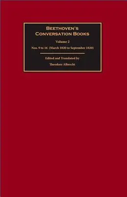 Beethoven's Conversation Books: Tom 2: numery od 9 do 16 (od marca 1820 do września 1820) - Beethoven's Conversation Books: Volume 2: Nos. 9 to 16 (March 1820 to September 1820)