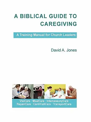 Biblijny przewodnik po opiece - A Biblical Guide to Caregiving