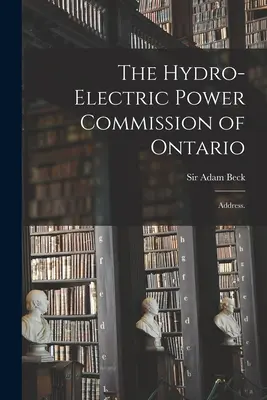 Komisja Energii Hydroelektrycznej Ontario: Adres. - The Hydro-Electric Power Commission of Ontario: Address.