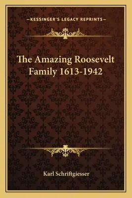 Niesamowita rodzina Rooseveltów 1613-1942 - The Amazing Roosevelt Family 1613-1942