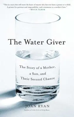 Dawca wody: Historia matki, syna i ich drugiej szansy - The Water Giver: The Story of a Mother, a Son, and Their Second Chance