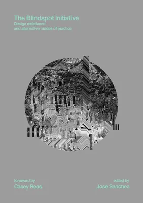 Inicjatywa Blindspot: Opór wobec projektowania i alternatywne sposoby praktyki - The Blindspot Initiative: Design Resistance and Alternative Modes of Practice