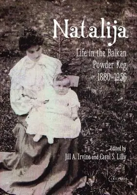 Natalija: Życie w bałkańskiej beczce prochu, 1880-1957 - Natalija: Life in the Balkan Powder Keg, 1880-1957