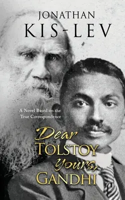 Drogi Tołstoju, Twój Gandhi: Powieść oparta na prawdziwej korespondencji - Dear Tolstoy, Yours Gandhi: A Novel Based on the True Correspondence