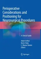 Rozważania okołooperacyjne i pozycjonowanie do zabiegów neurochirurgicznych: Przewodnik kliniczny - Perioperative Considerations and Positioning for Neurosurgical Procedures: A Clinical Guide