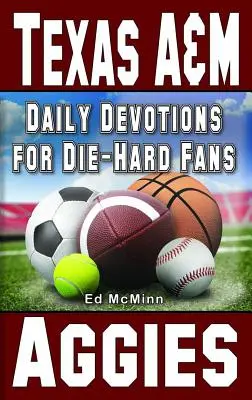 Codzienne nabożeństwa dla zagorzałych fanów Texas A&M Aggies - Daily Devotions for Die-Hard Fans Texas A&M Aggies