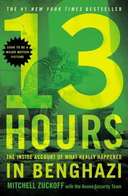 13 Hours: Wewnętrzne konto tego, co naprawdę wydarzyło się w Benghazi - 13 Hours: The Inside Account of What Really Happened in Benghazi