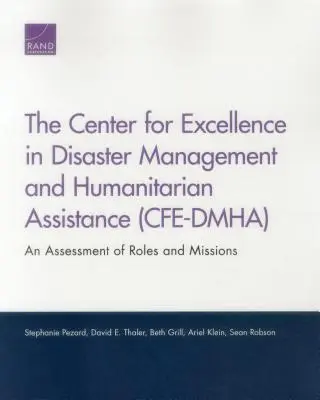 Centrum Doskonałości w Zarządzaniu Katastrofami i Pomocy Humanitarnej (CFE-DMHA): Ocena ról i misji - The Center for Excellence in Disaster Management and Humanitarian Assistance (CFE-DMHA): An Assessment of Roles and Missions