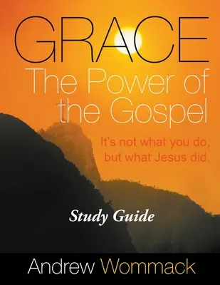 Łaska Moc Ewangelii Przewodnik do studium: Nie chodzi o to, co robisz, ale o to, co zrobił Jezus. - Grace The Power of the Gospel Study Guide: It's Not What You Do, But What Jesus Did.