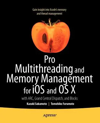 Profesjonalna wielowątkowość i zarządzanie pamięcią dla IOS i OS X: Z Arc, Grand Central Dispatch i Blocks - Pro Multithreading and Memory Management for IOS and OS X: With Arc, Grand Central Dispatch, and Blocks