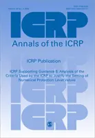 ICRP Supporting Guidance 5 - Analysis of the Criteria Used by the ICRP to Justify the Setting of Numerical Protection Level Values (Analiza kryteriów stosowanych przez ICRP w celu uzasadnienia ustalenia liczbowych wartości poziomu ochrony) - ICRP Supporting Guidance 5 - Analysis of the Criteria Used by the ICRP to Justify the Setting of Numerical Protection Level Values