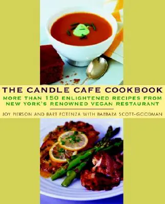 Książka kucharska Candle Cafe: Ponad 150 oświeconych przepisów z renomowanej nowojorskiej restauracji wegańskiej - The Candle Cafe Cookbook: More Than 150 Enlightened Recipes from New York's Renowned Vegan Restaurant