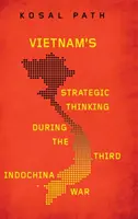 Strategiczne myślenie Wietnamu podczas trzeciej wojny w Indochinach - Vietnam's Strategic Thinking during the Third Indochina War