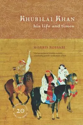 Khubilai Khan: Jego życie i czasy, wydanie z okazji 20. rocznicy, z nową przedmową - Khubilai Khan: His Life and Times, 20th Anniversary Edition, with a New Preface