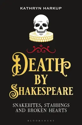 Śmierć przez Szekspira: Ukąszenia węży, pchnięcia nożem i złamane serca - Death by Shakespeare: Snakebites, Stabbings and Broken Hearts