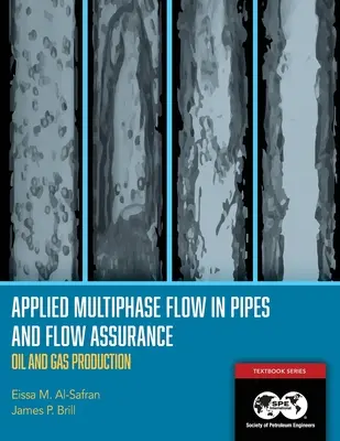 Stosowany przepływ wielofazowy w rurach i zapewnienie przepływu - wydobycie ropy i gazu: Podręcznik 14 - Applied Multiphase Flow in Pipes and Flow Assurance - Oil and Gas Production: Textbook 14