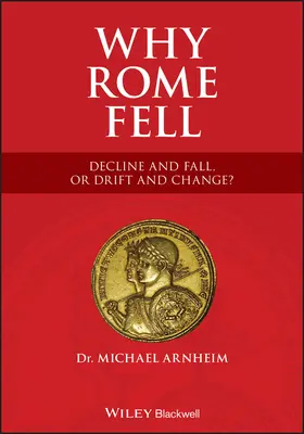 Dlaczego Rzym upadł: Schyłek i upadek czy dryf i zmiana? - Why Rome Fell: Decline and Fall, or Drift and Change?