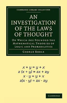 Badanie praw myśli: Na których opierają się matematyczne teorie logiki i prawdopodobieństwa - An Investigation of the Laws of Thought: On Which Are Founded the Mathematical Theories of Logic and Probabilities