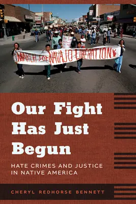 Nasza walka właśnie się rozpoczęła: Przestępstwa z nienawiści i sprawiedliwość w rdzennej Ameryce - Our Fight Has Just Begun: Hate Crimes and Justice in Native America