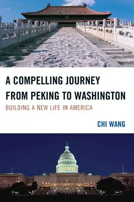 Fascynująca podróż z Pekinu do Waszyngtonu: Budując nowe życie w Ameryce - A Compelling Journey from Peking to Washington: Building a New Life in America