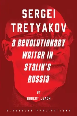 Siergiej Tretiakow: rewolucyjny pisarz w stalinowskiej Rosji - Sergei Tretyakov: A Revolutionary Writer in Stalin's Russia