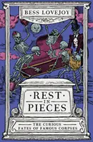 Rest in Pieces - Ciekawe losy słynnych zwłok - Rest in Pieces - The Curious Fates of Famous Corpses