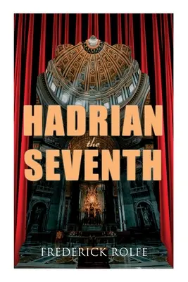 Hadrian Siódmy: powieść historyczna - Hadrian the Seventh: Historical Novel