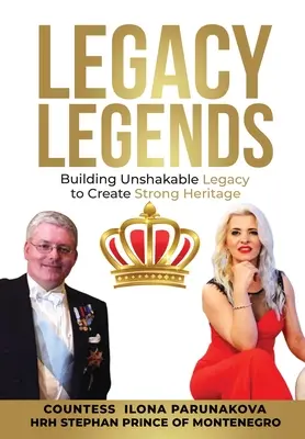 Legendy dziedzictwa: Budowanie niezachwianej spuścizny w celu stworzenia silnego dziedzictwa - Legacy Legends: Building Unshakable Legacy To Create Strong Heritage