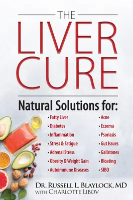 The Liver Cure: Naturalne rozwiązania dla zdrowia wątroby w celu zwalczania objawów stłuszczenia wątroby, chorób autoimmunologicznych, cukrzycy, stanu zapalnego - The Liver Cure: Natural Solutions for Liver Health to Target Symptoms of Fatty Liver Disease, Autoimmune Diseases, Diabetes, Inflammat